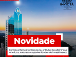 Conhea Balnerio Cambori, a \'Dubai brasileira\' que une luxo, natureza e oportunidades de investimento